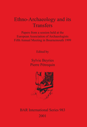 Cover image for Ethno-Archaeology and its Transfers: Papers from a session held at the European Association of Archaeologists Fifth Annual Meeting in Bournemouth 1999