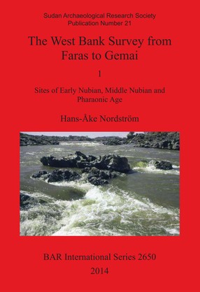 Cover image for The West Bank Survey from Faras to Gemai: 1 Sites of Early Nubian, Middle Nubian and Pharaonic Age