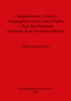 Cover image for Campaniforme y rituales estratégicos en la Cuenca Media y Baja del Guadiana (Suroeste de la Península Ibérica)