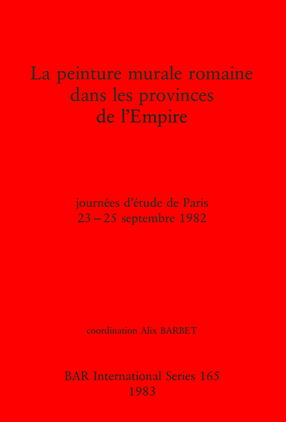 Cover image for La peinture murale romaine dans les provinces de l&#39;Empire: journées d&#39;étude de Paris 23-25 septembre 1982