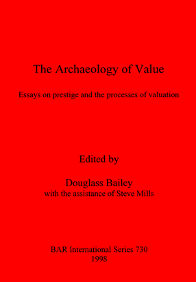 Cover image for The Archaeology of Value: Essays on prestige and the processes of valuation