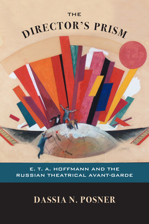Cover for Director's Prism: E.T.A. Hoffman and the Russian Theatrical Avant-Garde