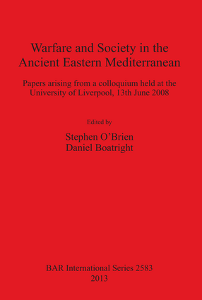 Cover image for Warfare and Society in the Ancient Eastern Mediterranean: Papers arising from a colloquium held at the University of Liverpool 13th June 2008