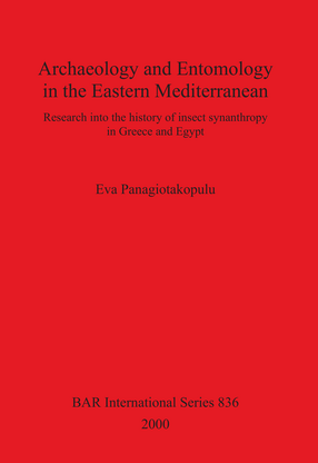 Cover image for Archaeology and Entomology in the Eastern Mediterranean: Research into the history of insect synanthropy in Greece and Egypt