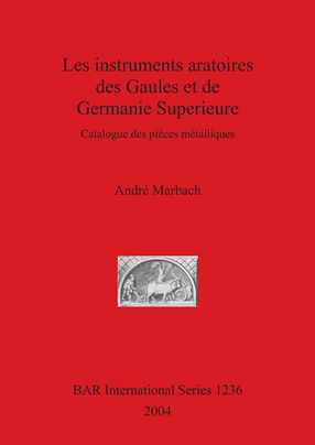Cover image for Les instruments aratoires des Gaules et de Germanie Superieure: Catalogue des pièces métalliques