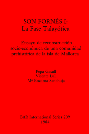Cover image for SON FORNÉS I: La Fase Talayótica. Ensayo de reconstrucción socio-económica de una comunidad prehistórica de la isla de Mallorca