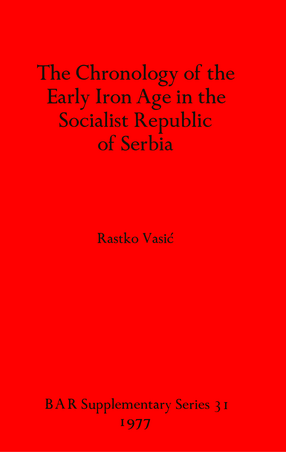Cover image for The Chronology of the Early Iron Age in the Socialist Republic of Serbia