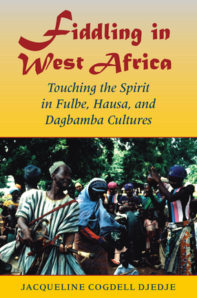 Cover image for Fiddling in West Africa: touching the spirit in Fulbe, Hausa, and Dagbamba cultures