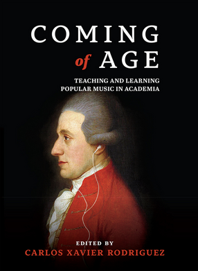 Cover image for Coming of Age: Teaching and Learning Popular Music in Academia