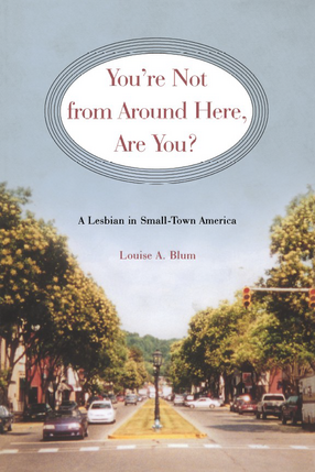 Cover image for You&#39;re Not from Around Here, Are You?: A Lesbian in Small-Town America