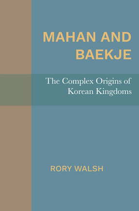 Cover image for Mahan and Baekje: The Complex Origins of Korean Kingdoms